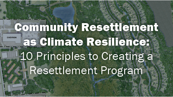 Community Resettlement as Climate Resilience: 10 Principles to Creating a Resettlement Program