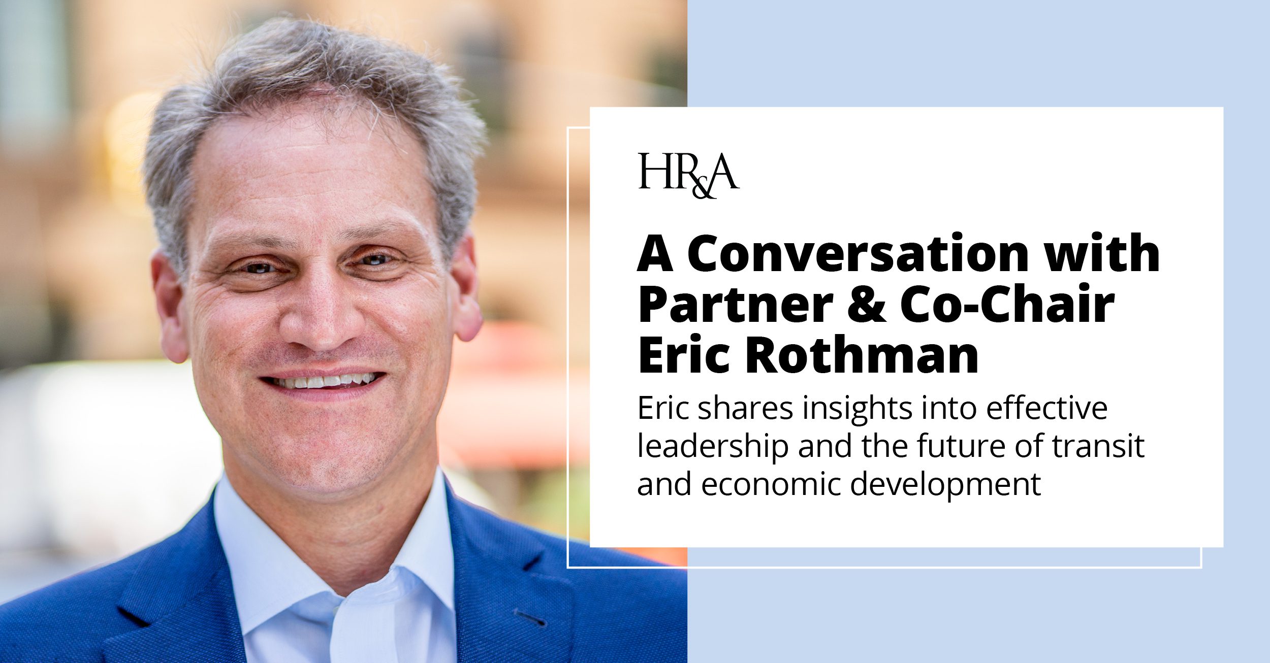 A Conversation with Eric Rothman, HR&A Partner and Board Co-Chair