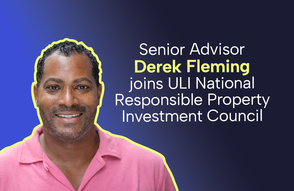 Senior Advisor Derek Fleming Joins ULI Responsible Property Investment Council
