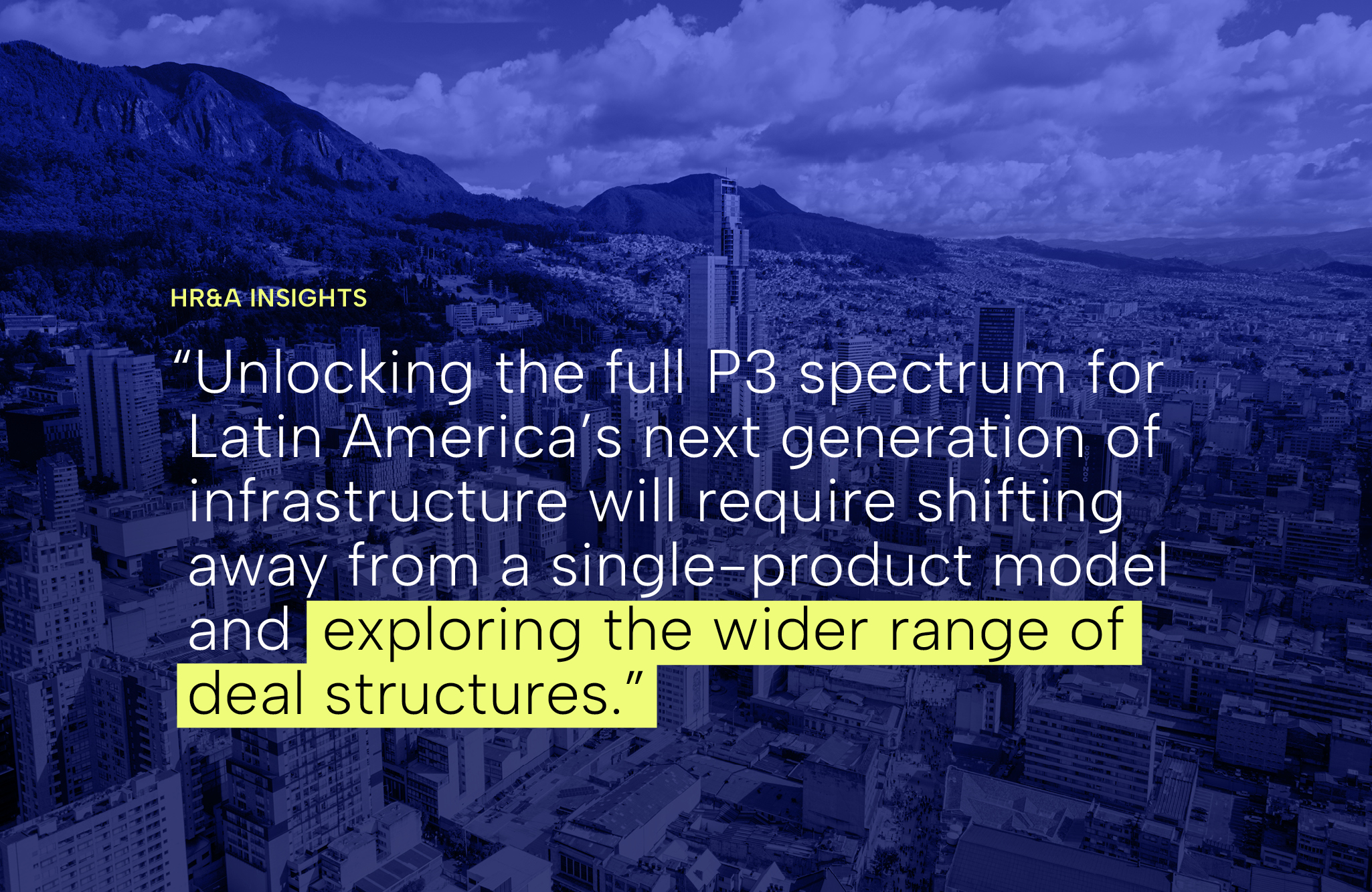 Latin America’s Infrastructure Boom Needs More Than One Kind of P3